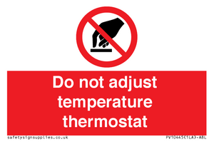 Do not adjust temperature thermostat